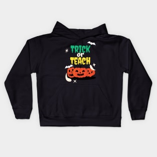 Trick Or Teach Cute Halloween Teacher /Trick Or Teach Cute Halloween Teacher Funny / Trick Or Teach Cute Halloween Teacher Kids Hoodie